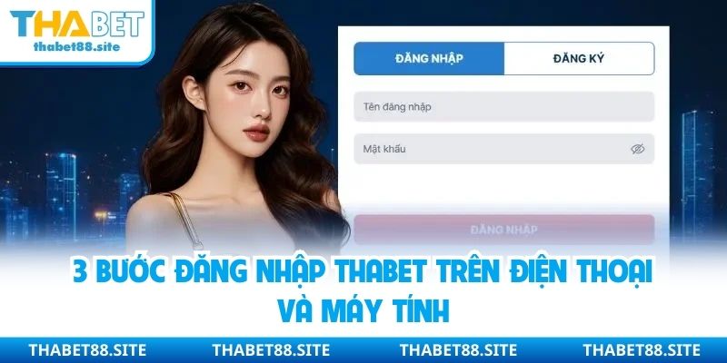 3 bước đăng nhập Thabet trên điện thoại và máy tính