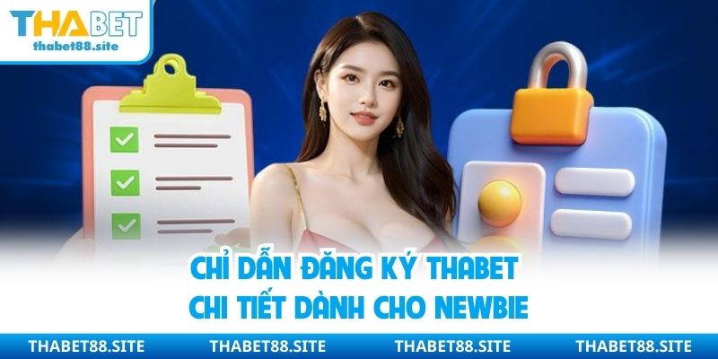 Chỉ dẫn đăng ký Thabet chi tiết dành cho newbie