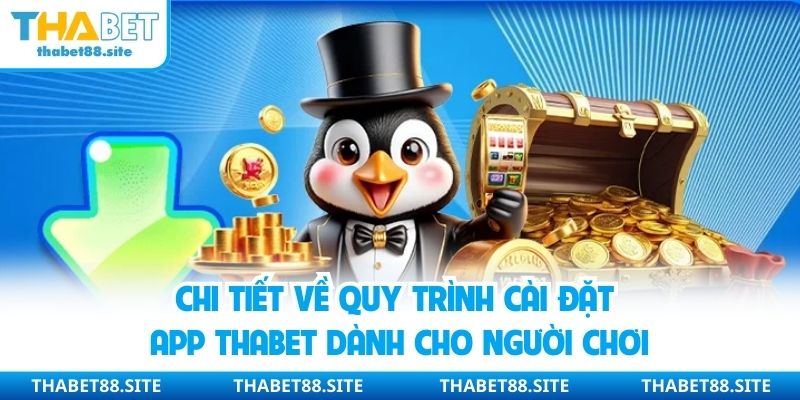 Chi tiết về quy trình cài đặt app Thabet dành cho người chơi
