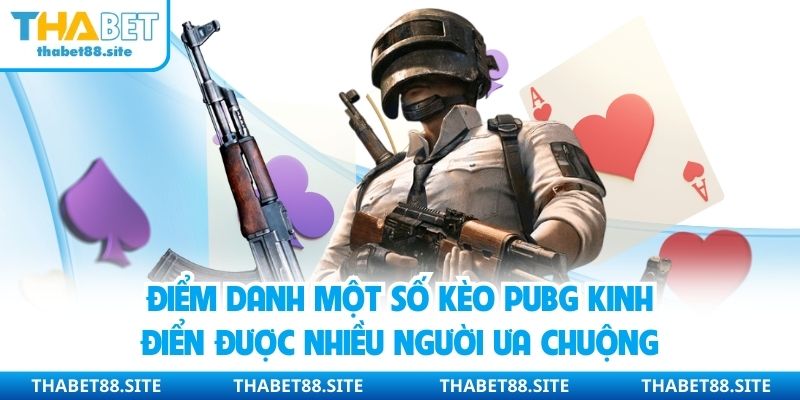 Điểm danh một số kèo PUBG kinh điển được nhiều người ưa chuộng