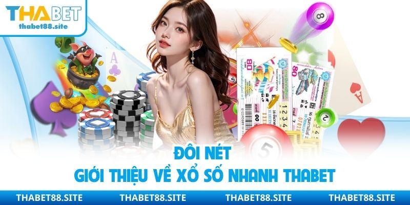 Đôi nét giới thiệu về xổ số nhanh Thabet