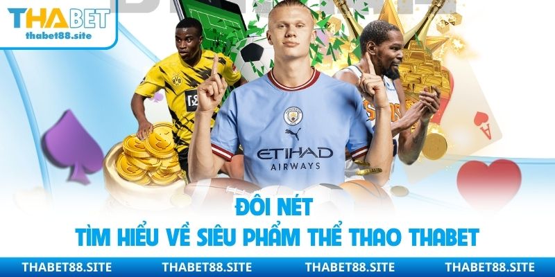 Đôi nét tìm hiểu về siêu phẩm thể thao Thabet