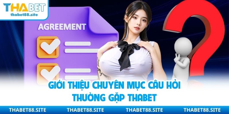 Giới thiệu chuyên mục câu hỏi thường gặp Thabet