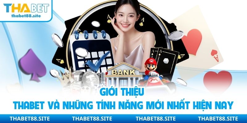Giới thiệu Thabet và những tính năng mới nhất hiện nay