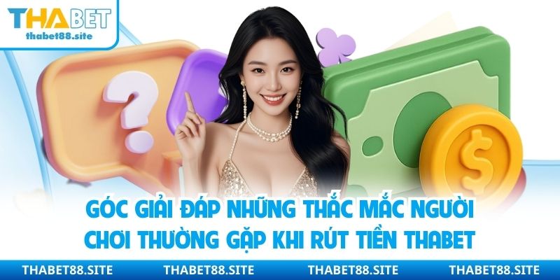 Tổng hợp các điều khoản cần tuân thủ khi tham gia rút tiền Thabet