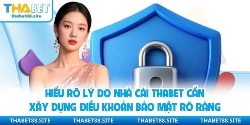 Hiểu rõ lý do nhà cái Thabet cần xây dựng điều khoản bảo mật rõ ràng