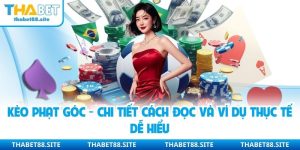 Kèo Phạt Góc - Chi Tiết Cách Đọc Và Ví Dụ Thực Tế Dễ Hiểu