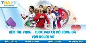 Kèo Thẻ Vàng - Cược Phụ Cá Độ Bóng Đá Vạn Người Mê