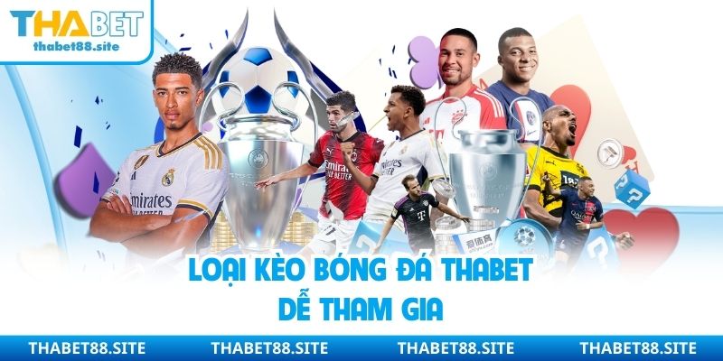 Loại kèo bóng đá THABET dễ tham gia