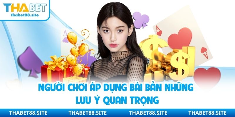 Người chơi áp dụng bài bản những lưu ý quan trọng