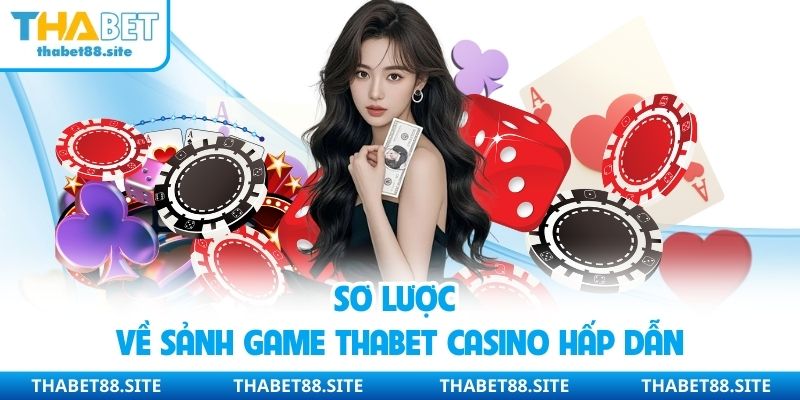 Sơ lược về sảnh game thabet casino hấp dẫn