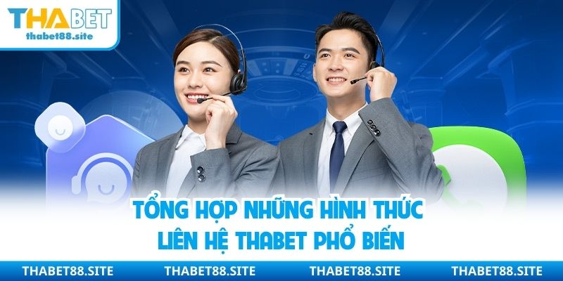 Tổng hợp những hình thức liên hệ Thabet phổ biến