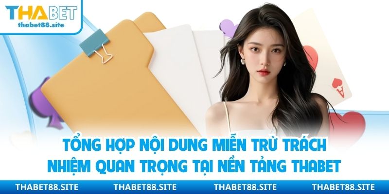 Tổng hợp nội dung miễn trừ trách nhiệm quan trọng tại nền tảng Thabet